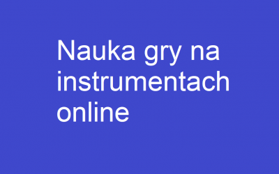 Nauka gry na instrumentach online